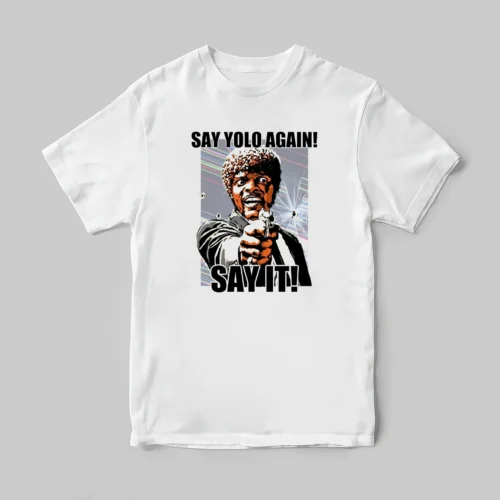 T-Shirt Say Yolo Again